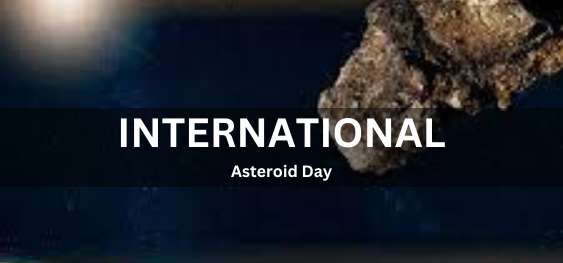 International Asteroid Day [अंतर्राष्ट्रीय क्षुद्रग्रह दिवस]